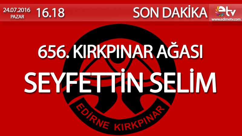 656. KIRKPINAR AĞASI BELLİ OLDU