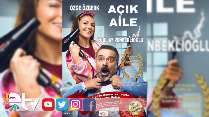 AÇIK AİLE OYUNU EDİRNE’YE GELİYOR