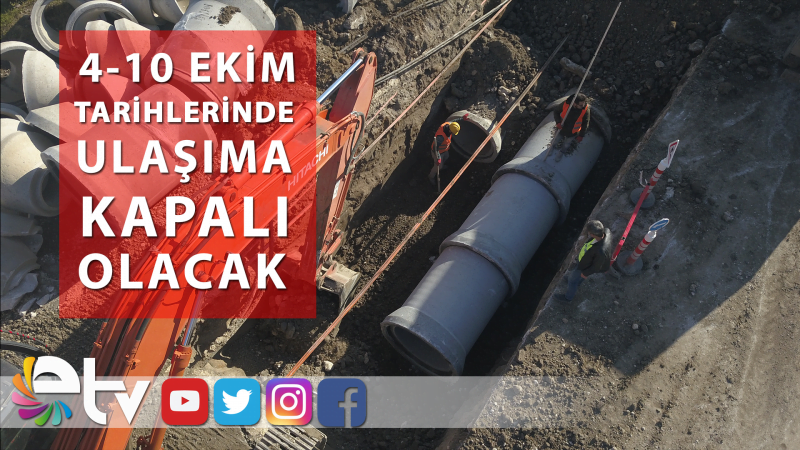 ALTYAPI ÇALIŞMALARINDAN DOLAYI YOL TRAFİĞE KAPATILACAK