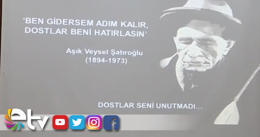 AŞIK VEYSEL TÜRKÜLERLE ANILDI