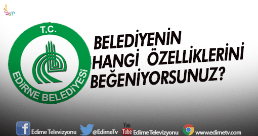 BELEDİYENİN HANGİ ÖZELLİKLERİNİ BEĞENİYORSUNUZ?