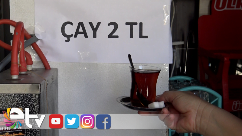 BİR BARDAK ÇAY 2 LİRA OLDU