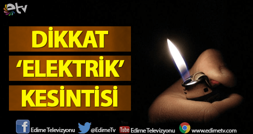 DİKKAT! ELEKTRİK KESİNTİSİ