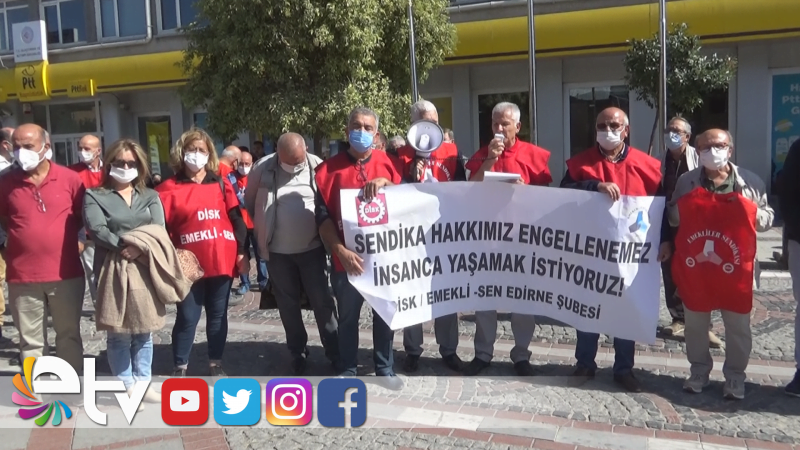DİSK EMEKLİ SEN’İN KAPATILMASI EDİRNE’DE PROTESTO EDİLDİ
