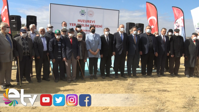 EDİRNE 200 YATAKLI YENİ HUZUREVİNE KAVUŞUYOR