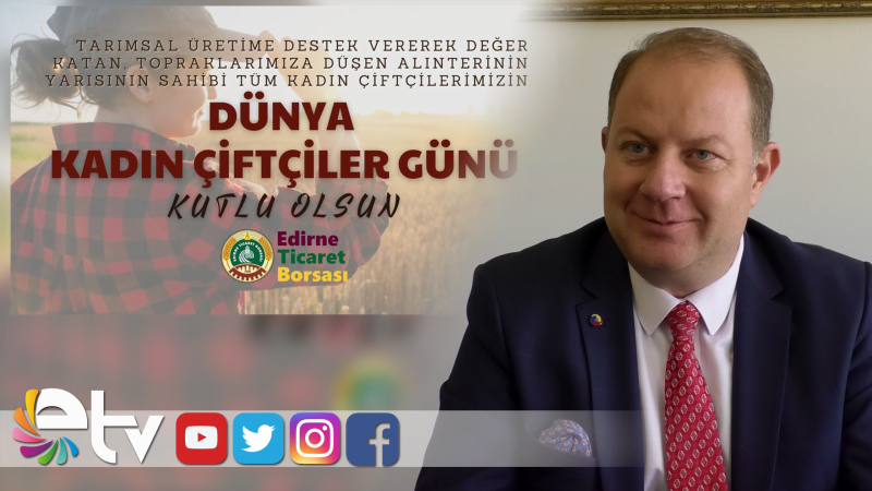 EDİRNE TİCARET BORSASI ÇİFTÇİ KADINLAR GÜNÜNÜ KUTLADI