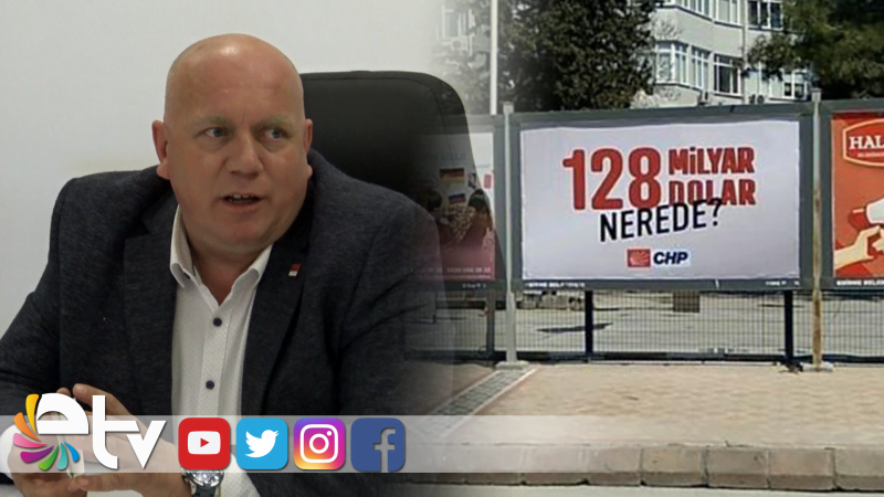 EDİRNE’DE CHP’NİN ‘128 MİLYAR DOLAR NEREDE’ AFİŞLERİ KALDIRILDI