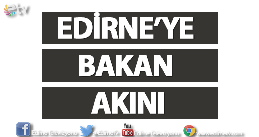 EDİRNE’YE BAKAN AKINI