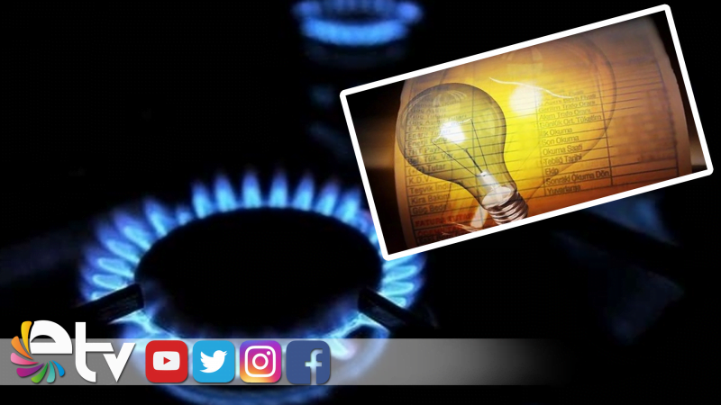 ELEKTRİK VE DOĞALGAZ FİYATLARI ZAMLANDI