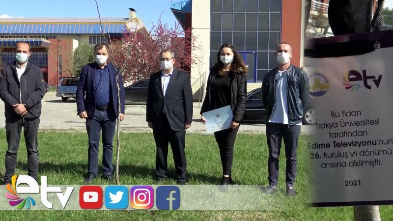 ETV’NİN KURULUŞ YIL DÖNÜMÜNDE TRAKYA ÜNİVERSİTESİ’NDE FİDAN DİKİLDİ