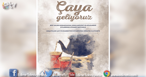 EVDE MİSİNİZ ‘ÇAYA GELİYORUZ’ PROJESİ
