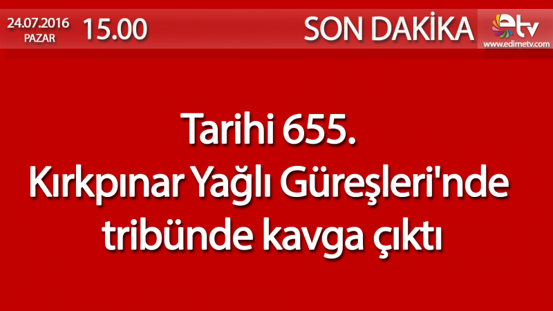 KIRKPINAR'DA TRİBÜN KAVGASI