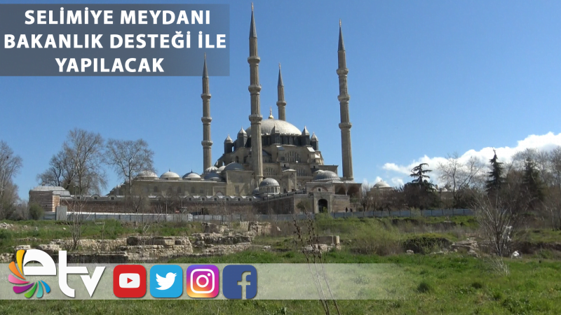 SELİMİYE MEYDANI BAKANLIK DESTEĞİ İLE YAPILACAK