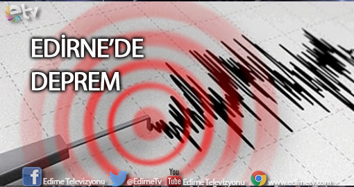 EDİRNE’DE 3.7 BÜYÜKLÜĞÜNDE DEPREM