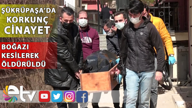 ŞÜKRÜPAŞA’DA KORKUNÇ CİNAYET