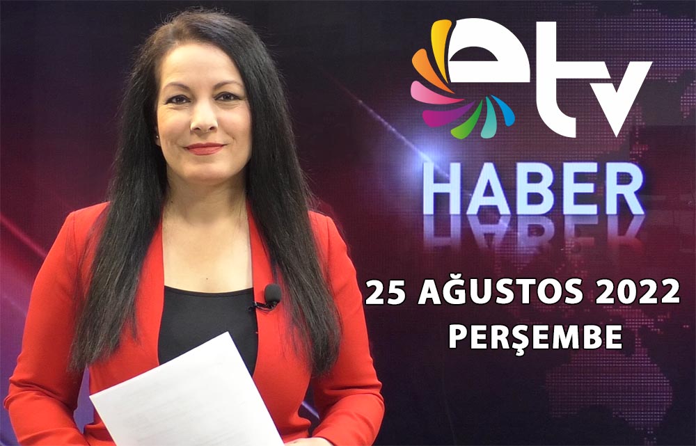 25 Agustos 2022 Edirne TV Ana Haber Bulteni
