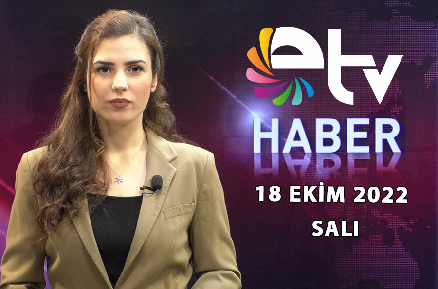 18 Ekim 2022 Edirne TV Ana Haber Bulteni N