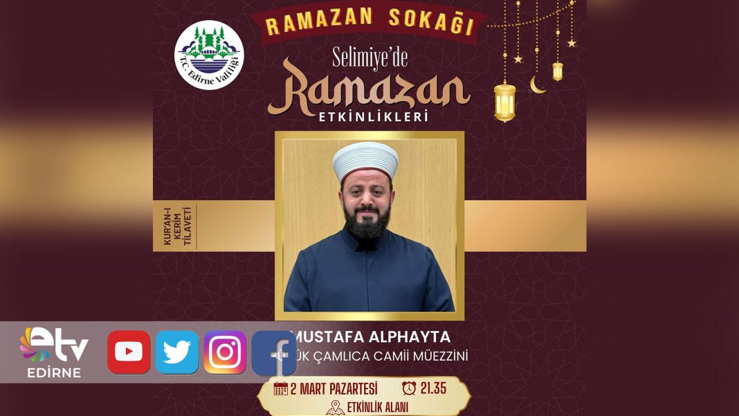 SELİMİYE’DE-RAMAZAN-GECESİ-KUR’AN-TİLAVETİ-MUSTAFA-ALPHAYTA-EDİRNELİLERLE-BULUŞACAK