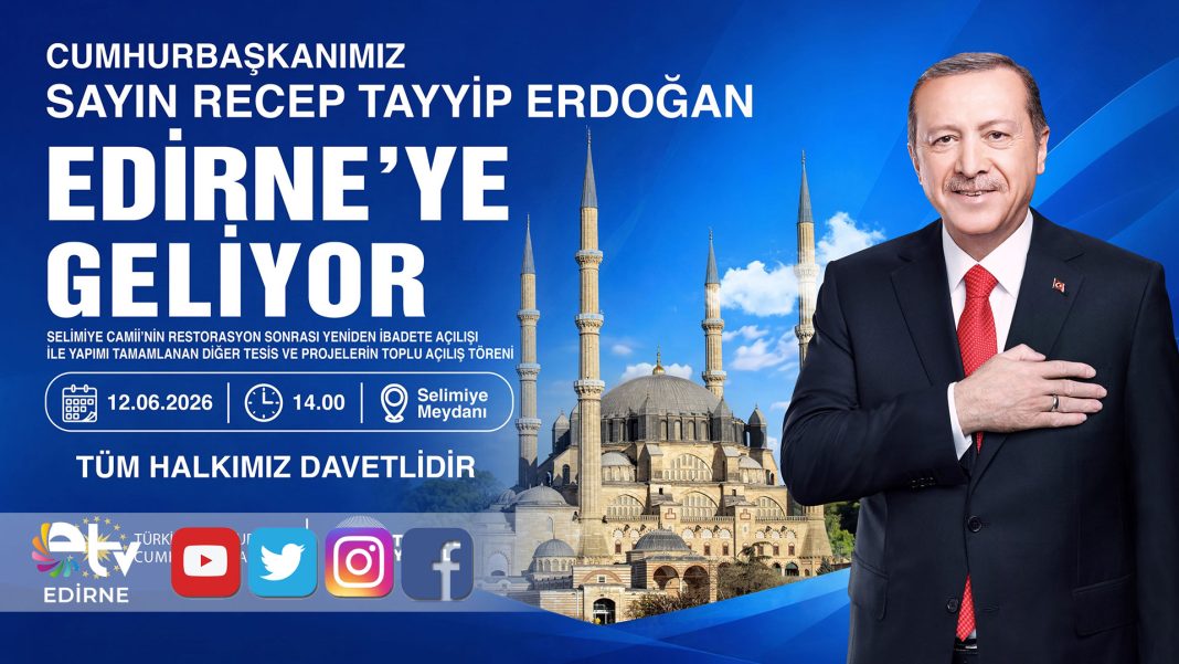 CUMHURBAŞKANI-ERDOĞAN-SELİMİYE-AÇILIŞI-İÇİN-EDİRNE’YE-GELİYOR