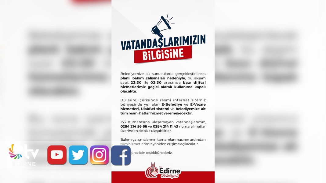 EDİRNE-BELEDİYESİ’NDEN-DİJİTAL-HİZMETLER-İÇİN-BAKIM-DUYURUSU